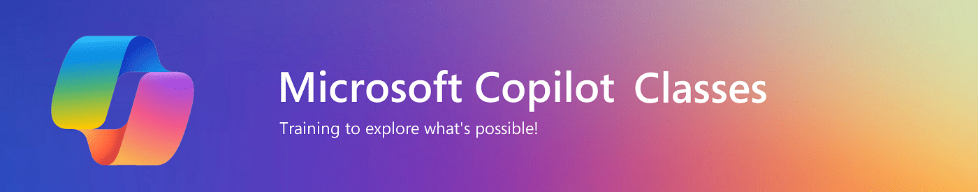 Free Microsoft Copilot Classes -- Register Today!